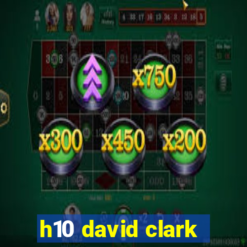 h10 david clark