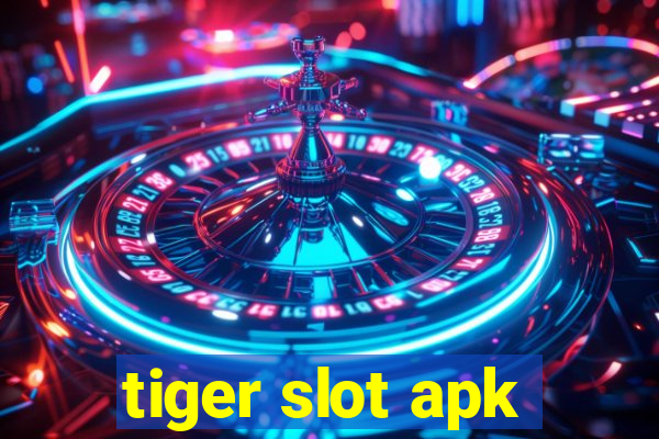 tiger slot apk