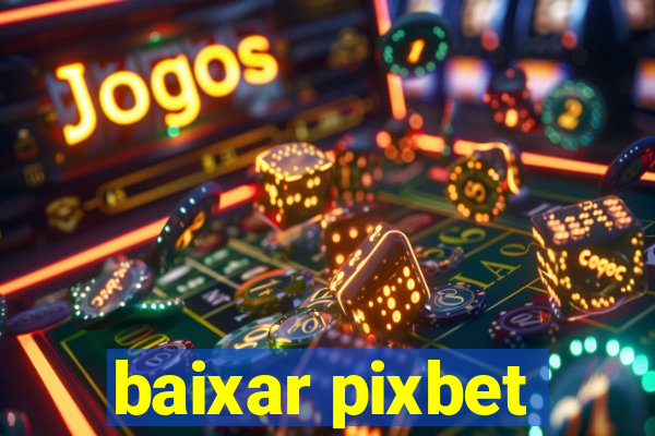 baixar pixbet