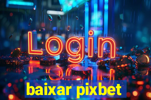 baixar pixbet