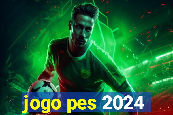 jogo pes 2024