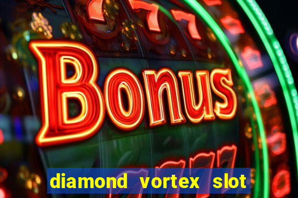 diamond vortex slot free play