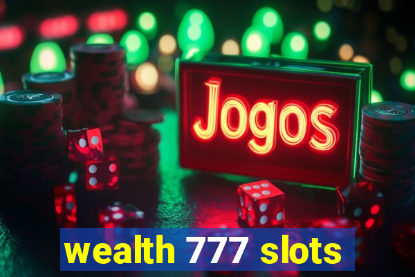 wealth 777 slots