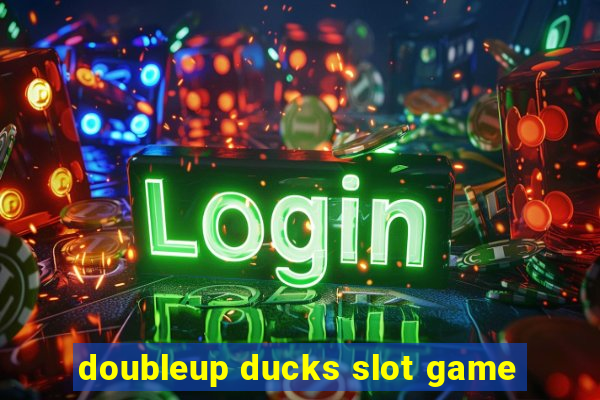 doubleup ducks slot game