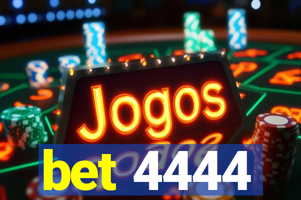 bet 4444