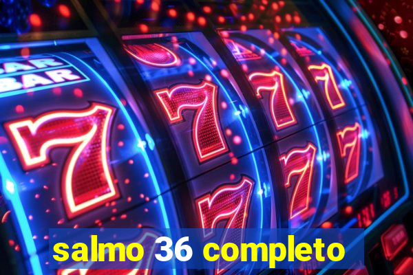 salmo 36 completo