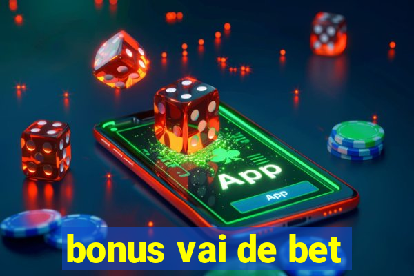 bonus vai de bet