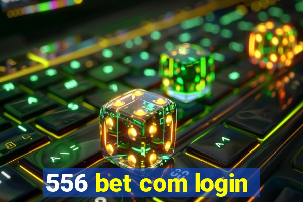 556 bet com login