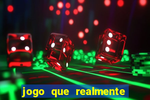 jogo que realmente da dinheiro