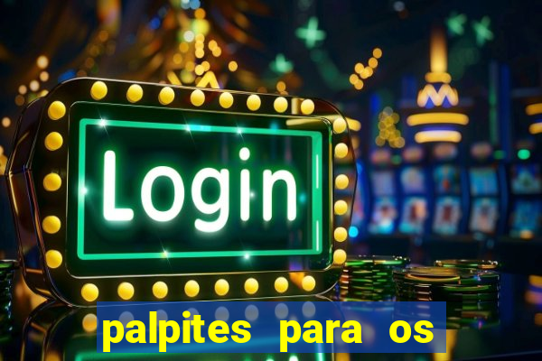 palpites para os jogos de hoje a noite