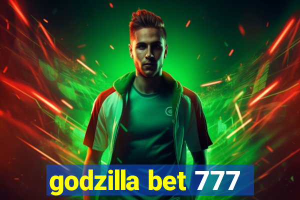 godzilla bet 777