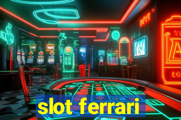 slot ferrari