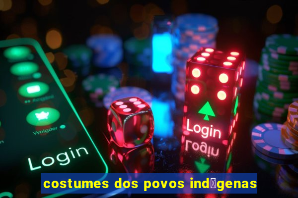 costumes dos povos ind铆genas