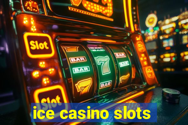 ice casino slots