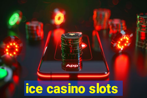 ice casino slots