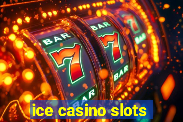 ice casino slots