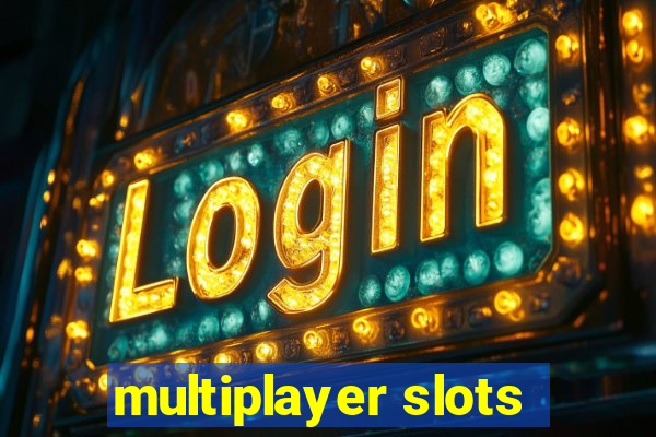 multiplayer slots