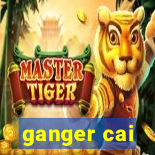 ganger cai