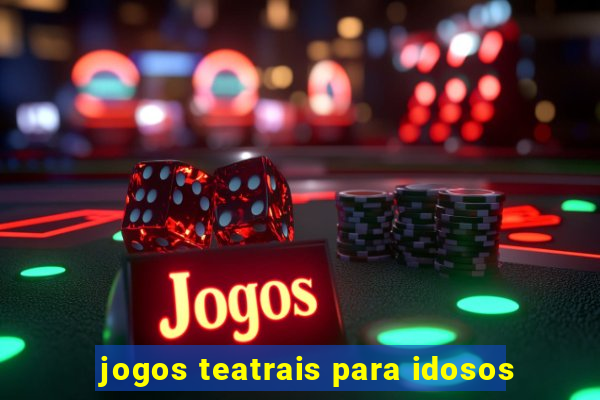 jogos teatrais para idosos