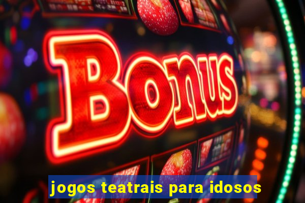 jogos teatrais para idosos