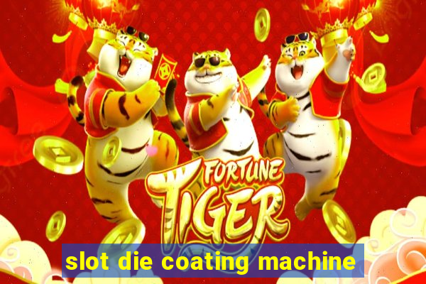 slot die coating machine