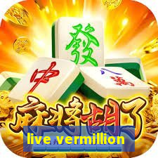 live vermillion