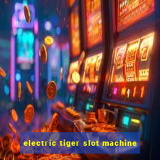 electric tiger slot machine