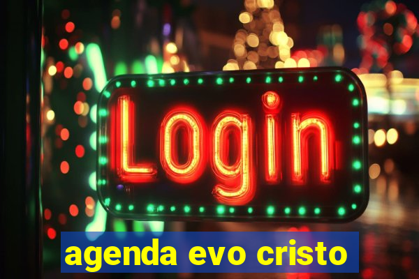 agenda evo cristo