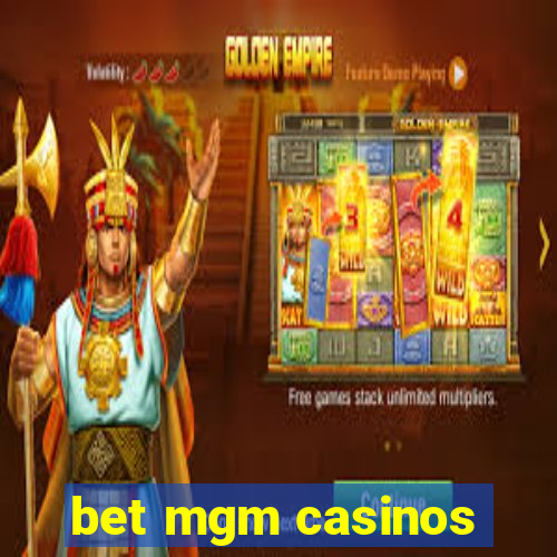 bet mgm casinos