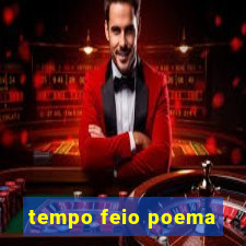 tempo feio poema