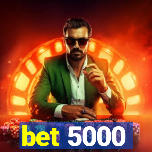 bet 5000