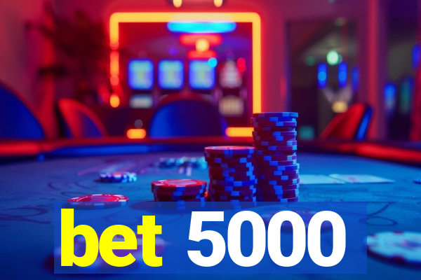 bet 5000