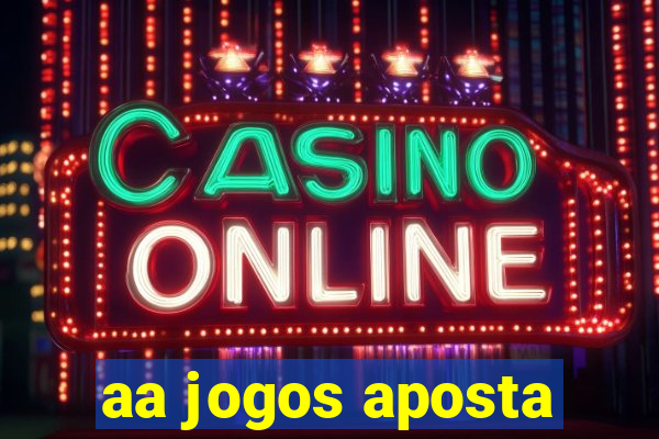 aa jogos aposta