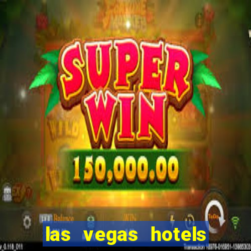 las vegas hotels with casino