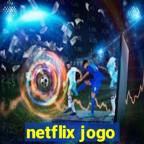 netflix jogo