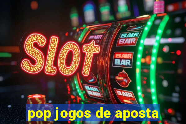 pop jogos de aposta