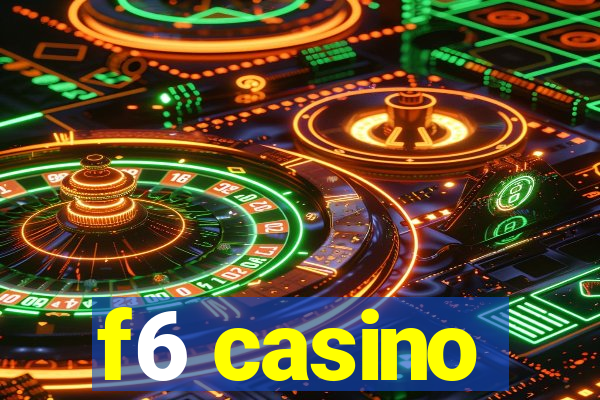 f6 casino