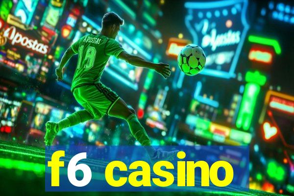 f6 casino