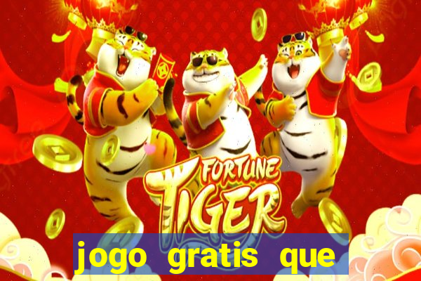 jogo gratis que ganha dinheiro