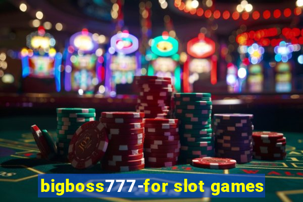 bigboss777-for slot games