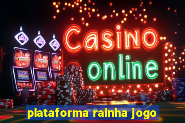 plataforma rainha jogo