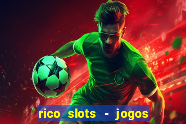 rico slots - jogos de jackpot