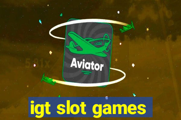 igt slot games