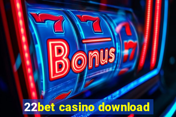 22bet casino download