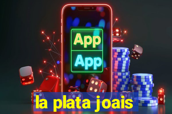 la plata joais