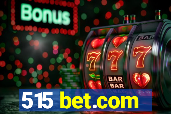 515 bet.com