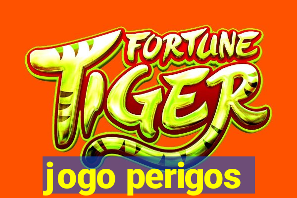 jogo perigos