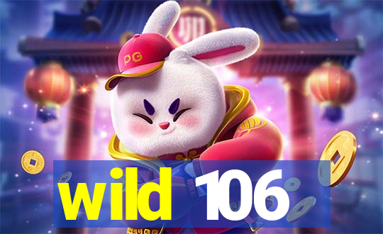 wild 106