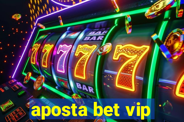 aposta bet vip