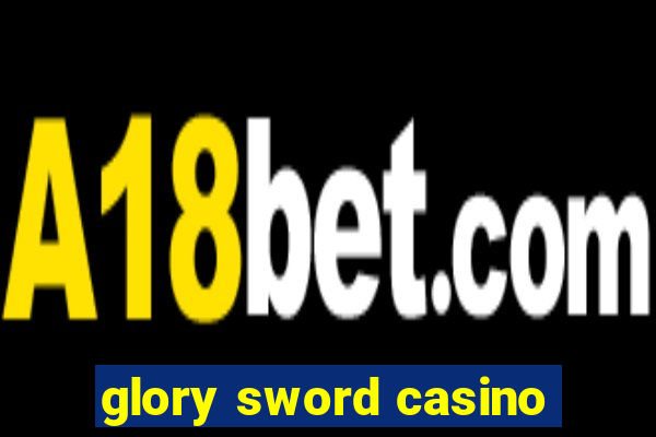 glory sword casino